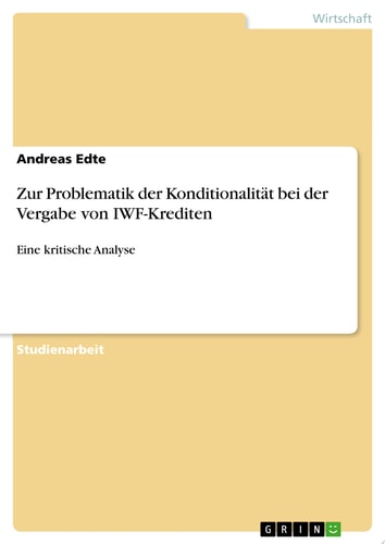 Zur Problematik der Konditionalität bei der Vergabe von IWF-Krediten Eine kritische Analyse
