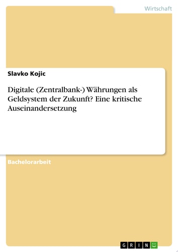 Digitale (Zentralbank-) Währungen als Geldsystem der Zukunft? Eine kritische Auseinandersetzung