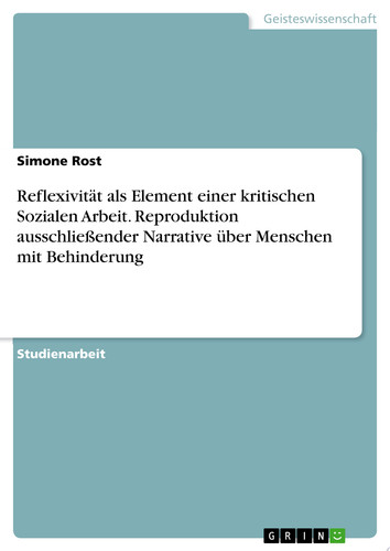 Reflexivität als Element einer kritischen Sozialen Arbeit. Reproduktion ausschließender Narrative über Menschen mit Behinderung