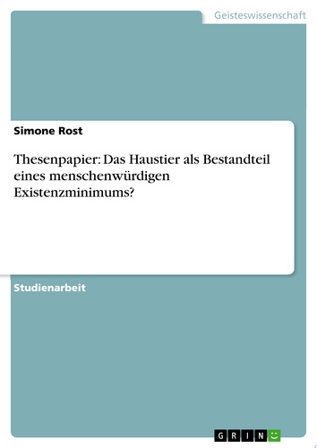 Thesenpapier: Das Haustier als Bestandteil eines menschenwürdigen Existenzminimums?