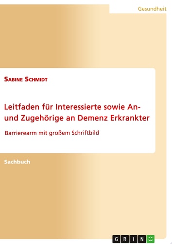 Leitfaden für Interessierte sowie An- und Zugehörige an Demenz Erkrankter Barrierearm mit großem Schriftbild