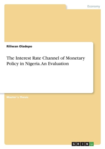 The Interest Rate Channel of Monetary Policy in Nigeria. An Evaluation