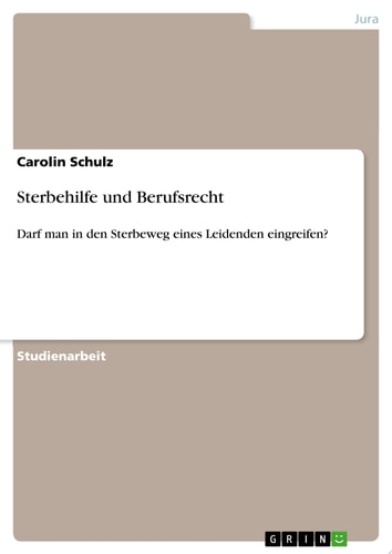 Sterbehilfe und Berufsrecht Darf man in den Sterbeweg eines Leidenden eingreifen?