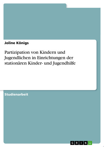 Partizipation von Kindern und Jugendlichen in Einrichtungen der stationären Kinder- und Jugendhilfe