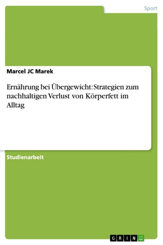 Ernährung bei Übergewicht: Strategien zum nachhaltigen Verlust von Körperfett im Alltag