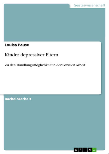 Kinder depressiver Eltern Zu den Handlungsmöglichkeiten der Sozialen Arbeit