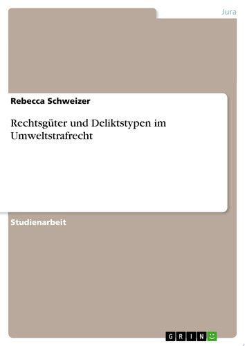 Rechtsgüter und Deliktstypen im Umweltstrafrecht