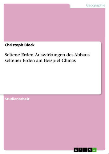 Seltene Erden. Auswirkungen des Abbaus seltener Erden am Beispiel Chinas