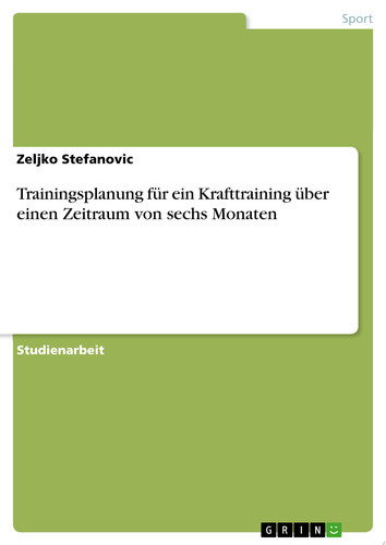 Trainingsplanung für ein Krafttraining über einen Zeitraum von sechs Monaten