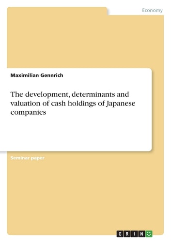 The Development, Determinants and Valuation of Cash Holdings of Japanese Companies