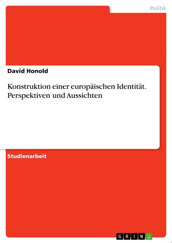 Konstruktion einer europäischen Identität. Perspektiven und Aussichten