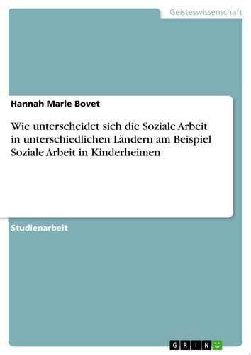 Wie unterscheidet sich die Soziale Arbeit in unterschiedlichen Ländern am Beispiel Soziale Arbeit in Kinderheimen
