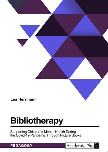 Bibliotherapy. Supporting Children's Mental Health During the Covid-19 Pandemic Through Picture Books