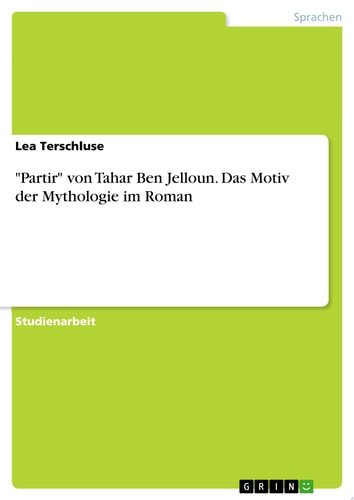 "Partir" von Tahar Ben Jelloun. Das Motiv der Mythologie im Roman