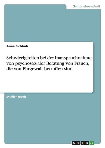 Schwierigkeiten bei der Inanspruchnahme von psychosozialer Beratung von Frauen, die von Ehrgewalt betroffen sind