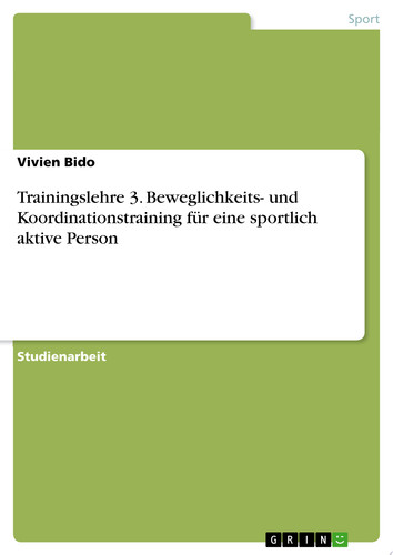 Trainingslehre 3. Beweglichkeits- und Koordinationstraining für eine sportlich aktive Person