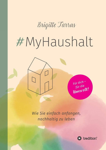 #MyHaushalt Wie Sie einfach anfangen, nachhaltig zu leben