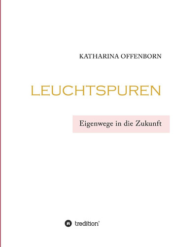 Leuchtspuren Eigenwege in die Zukunft