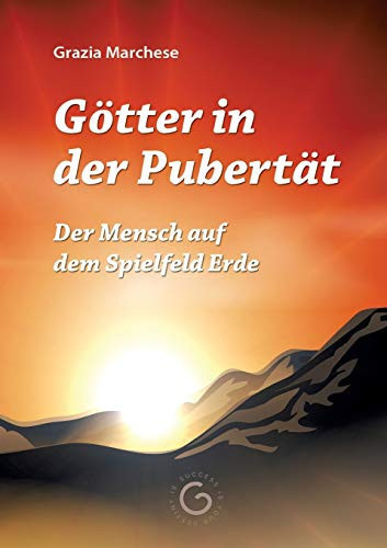 Götter in der Pubertät Der Mensch auf dem Spielfeld Erde