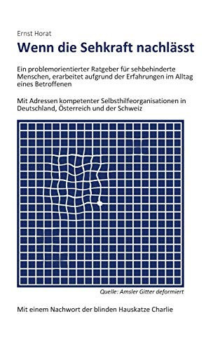 Wenn die Sehkraft nachlässt Ein problemorientierter Ratgeber für sehbehinderte Menschen, erarbeitet aufgrund der Erfahrungen im Alltag eines Betroffenen
