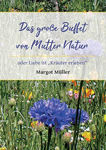Das große Buffet von Mutter Natur oder Liebe ist "Kräuter erleben"