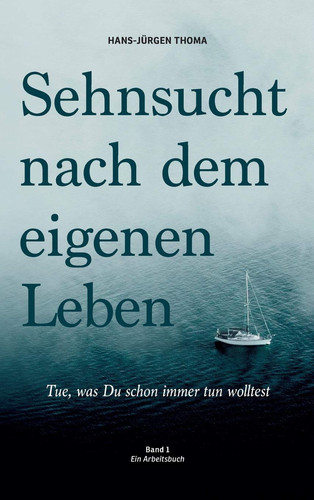 Sehnsucht nach dem eigenen Leben Tue, was du schon immer tun wolltest