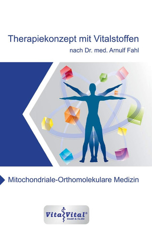 Therapiekonzept mit Vitalstoffen nach Dr.med.Arnulf Fahl Mitochondriale-Orthomolekulare Medizin