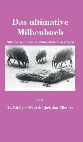Das ultimative Milbenbuch Milbe/Allergie - alles drin! Kompliziert war gestern