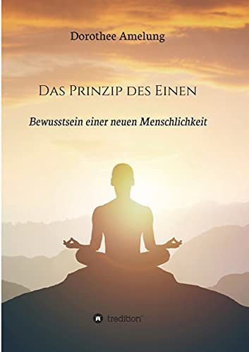 Das Prinzip des Einen Bewusstsein einer neuen Menschlichkeit