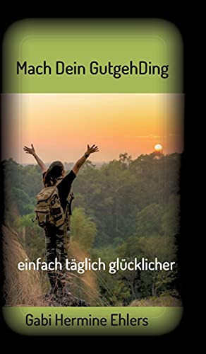Mach Dein GUTGEHDING täglich einfach glücklicher