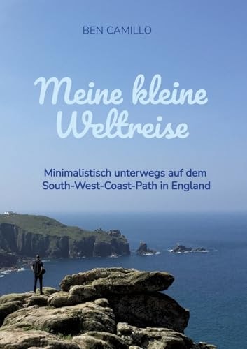 Meine kleine Weltreise Minimalistisch unterwegs auf dem South-West-Coast-Path in England