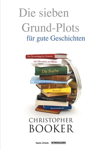 Die sieben Grund-Plots: für gute Geschichten (German Edition)