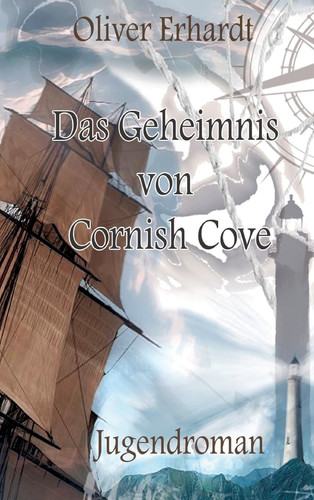 Das Geheimnis von Cornish Cove Spannender Fantasyroman der in einem alten Fischerort an der Küste Englands spielt, wo ein leuchtender Nebel sein Unwesen treibt