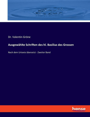 Ausgewählte Schriften des hl. Basilius des Grossen Nach dem Urtexte übersetzt - Zweiter Band