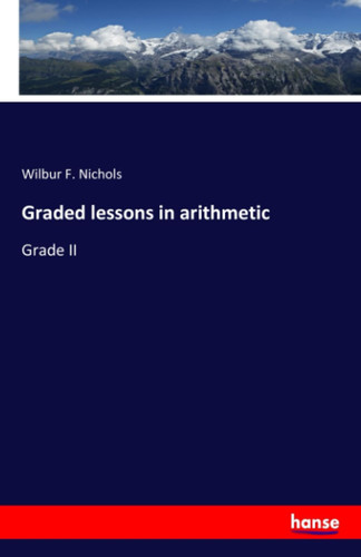 Graded Lessons in Arithmetic Grade II