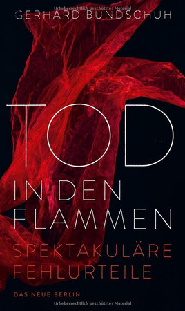 Tod in den Flammen: spektakuläre Fehlurteile
