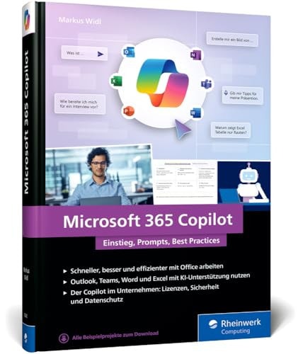 Microsoft 365 Copilot Das Handbuch für den Office KI-Assistenten - mit zahlreichen Praxisbeispielen für den Arbeitsalltag