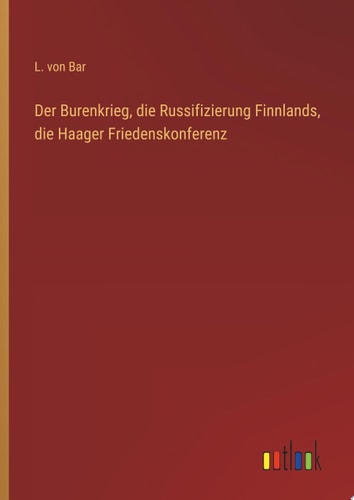 Der Burenkrieg, die Russifizierung Finnlands, die Haager Friedenskonferenz