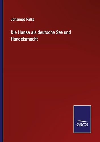 Die Hansa als deutsche See und Handelsmacht (German Edition)