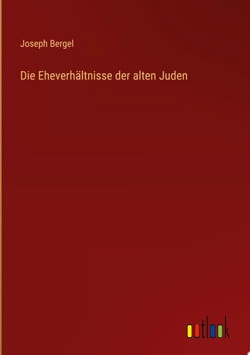 Die Eheverhältnisse der alten Juden