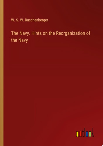 The Navy. Hints on the Reorganization of the Navy