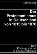Der Protestantismus in Deutschland von 1815 bis 1870