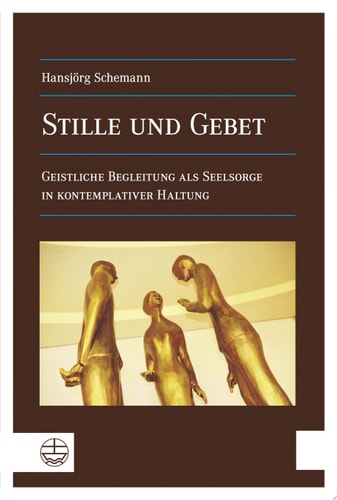 Stille und Gebet Geistliche Begleitung als Seelsorge in kontemplativer Haltung