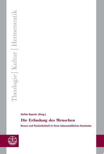 Die Erfindung des Menschen Person und Persönlichkeit in ihren lebensweltlichen Kontexten
