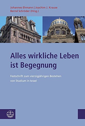 "Alles wirkliche Leben ist Begegnung" Festschrift zum vierzigjährigen Bestehen von Studium in Israel e.V.