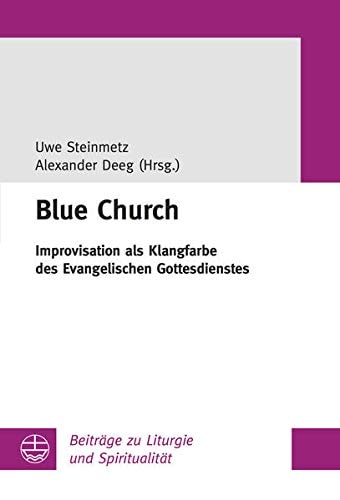Blue Church Improvisation als Klangfarbe des Evangelischen Gottesdienstes