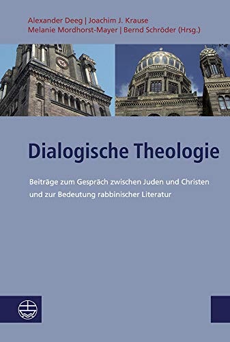 Dialogische Theologie Beiträge zum Gespräch zwischen Juden und Christen und zur Bedeutung rabbinischer Literatur