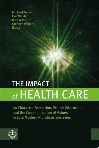 The Impact of Health Care on Character Formation, Ethical Education, and the Communication of Values in Late Modern Pluralistic Societies