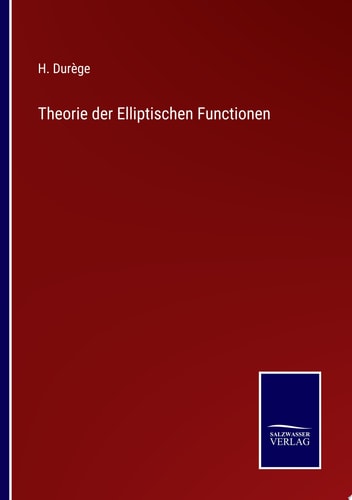 Theorie der Elliptischen Functionen