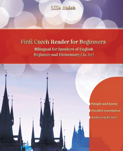 Lerne Czech with First Czech Reader for Beginners Bilingual for Speakers of English Beginner and Elementary (A1 A2)